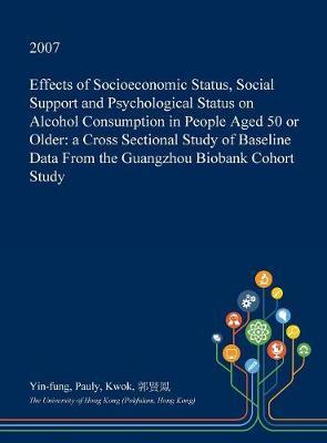 Effects of Socioeconomic Status, Social Support and Psychological Status on Alcohol Consumption in People Aged 50 or Older: A Cross Sectional Study of Baseline Data from the Guangzhou Biobank Cohort Study