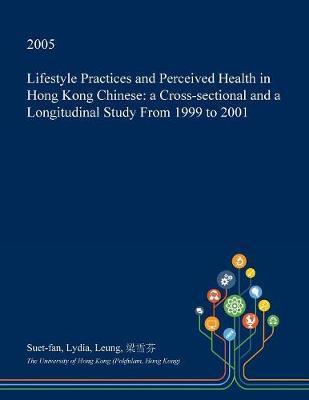 Lifestyle Practices and Perceived Health in Hong Kong Chinese: A Cross-Sectional and a Longitudinal Study from 1999 to 2001