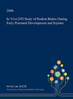 In Vivo Dti Study of Rodent Brains During Early Postnatal Development and Injuries
