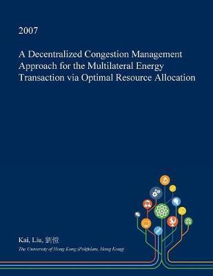 A Decentralized Congestion Management Approach for the Multilateral Energy Transaction Via Optimal Resource Allocation