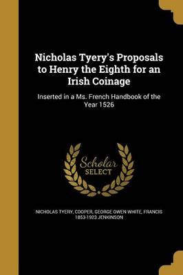 Nicholas Tyery's Proposals to Henry the Eighth for an Irish Coinage