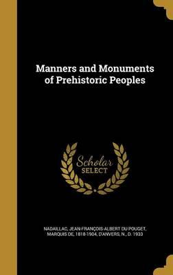 Manners and Monuments of Prehistoric Peoples