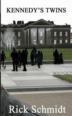 Kennedy's Twins: The second novel of Schmidt's ""KENNEDY'S TWINS"" trilogy.