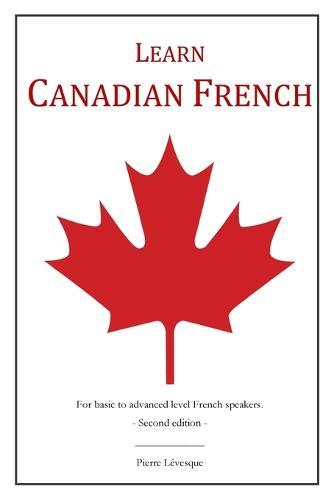 Learn Canadian French: 2nd Edition