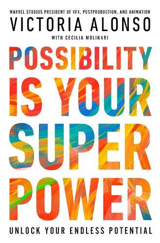 Possibility Is Your Superpower: Unlock Your Endless Potential