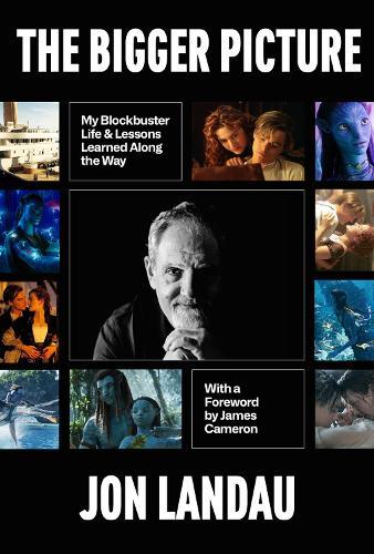 The Bigger Picture: My Blockbuster Life & Lessons Learned Along the Way