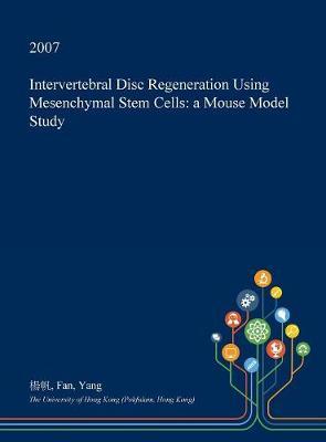 Intervertebral Disc Regeneration Using Mesenchymal Stem Cells: A Mouse Model Study