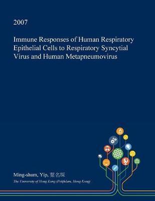 Immune Responses of Human Respiratory Epithelial Cells to Respiratory Syncytial Virus and Human Metapneumovirus