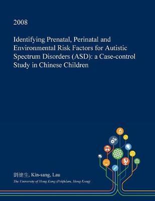 Identifying Prenatal, Perinatal and Environmental Risk Factors for Autistic Spectrum Disorders (Asd): A Case-Control Study in Chinese Children
