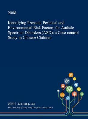 Identifying Prenatal, Perinatal and Environmental Risk Factors for Autistic Spectrum Disorders (Asd): A Case-Control Study in Chinese Children
