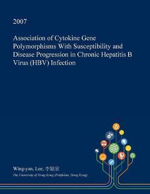 Association of Cytokine Gene Polymorphisms with Susceptibility and Disease Progression in Chronic Hepatitis B Virus (Hbv) Infection