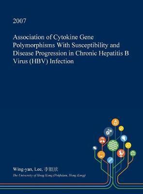 Association of Cytokine Gene Polymorphisms with Susceptibility and Disease Progression in Chronic Hepatitis B Virus (Hbv) Infection