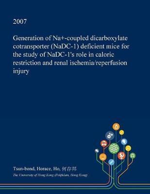 Generation of Na+-Coupled Dicarboxylate Cotransporter (Nadc-1) Deficient Mice for the Study of Nadc-1's Role in Caloric Restriction and Renal Ischemia/Reperfusion Injury