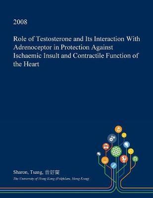Role of Testosterone and Its Interaction with Adrenoceptor in Protection Against Ischaemic Insult and Contractile Function of the Heart