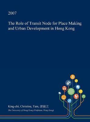 The Role of Transit Node for Place Making and Urban Development in Hong Kong