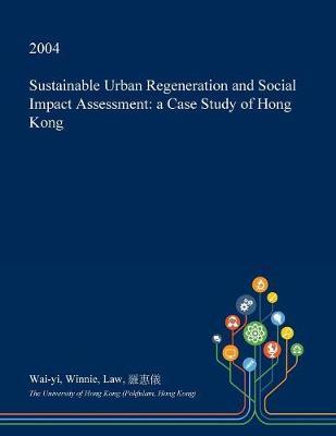 Sustainable Urban Regeneration and Social Impact Assessment: A Case Study of Hong Kong