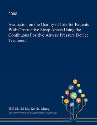 Evaluation on the Quality of Life for Patients with Obstructive Sleep Apnea Using the Continuous Positive Airway Pressure Device Treatment