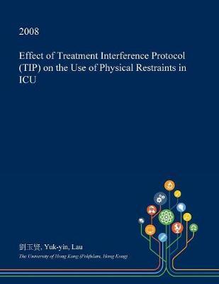 Effect of Treatment Interference Protocol (Tip) on the Use of Physical Restraints in ICU