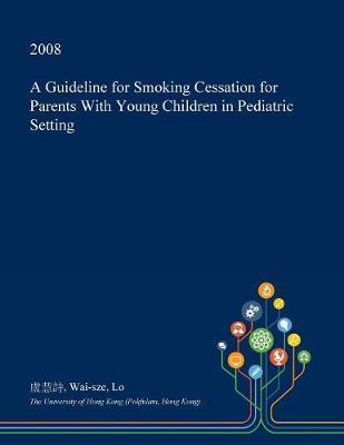 A Guideline for Smoking Cessation for Parents with Young Children in Pediatric Setting