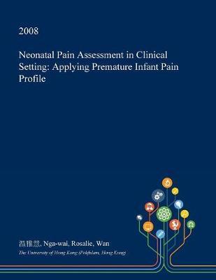 Neonatal Pain Assessment in Clinical Setting: Applying Premature Infant Pain Profile