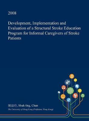 Development, Implementation and Evaluation of a Structural Stroke Education Program for Informal Caregivers of Stroke Patients