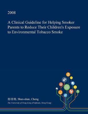 A Clinical Guideline for Helping Smoker Parents to Reduce Their Children's Exposure to Environmental Tobacco Smoke