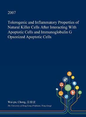 Tolerogenic and Inflammatory Properties of Natural Killer Cells After Interacting with Apoptotic Cells and Immunoglobulin G Opsonized Apoptotic Cells