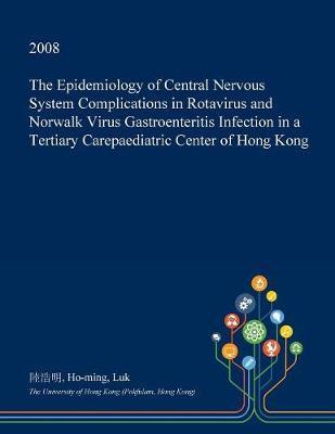 The Epidemiology of Central Nervous System Complications in Rotavirus and Norwalk Virus Gastroenteritis Infection in a Tertiary Carepaediatric Center of Hong Kong