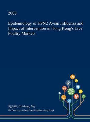 Epidemiology of H9n2 Avian Influenza and Impact of Intervention in Hong Kong's Live Poultry Markets