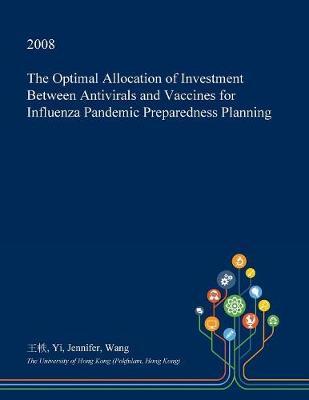 The Optimal Allocation of Investment Between Antivirals and Vaccines for Influenza Pandemic Preparedness Planning