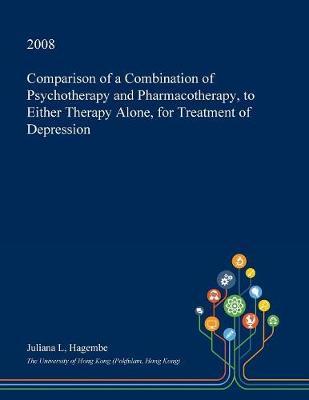 Comparison of a Combination of Psychotherapy and Pharmacotherapy, to Either Therapy Alone, for Treatment of Depression