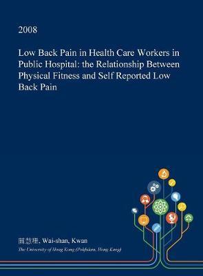 Low Back Pain in Health Care Workers in Public Hospital: The Relationship Between Physical Fitness and Self Reported Low Back Pain