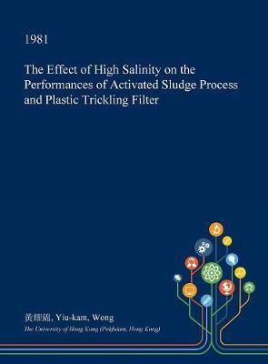 The Effect of High Salinity on the Performances of Activated Sludge Process and Plastic Trickling Filter