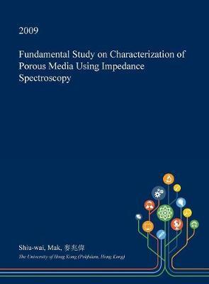 Fundamental Study on Characterization of Porous Media Using Impedance Spectroscopy