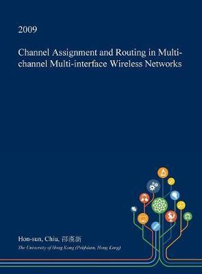 Channel Assignment and Routing in Multi-Channel Multi-Interface Wireless Networks