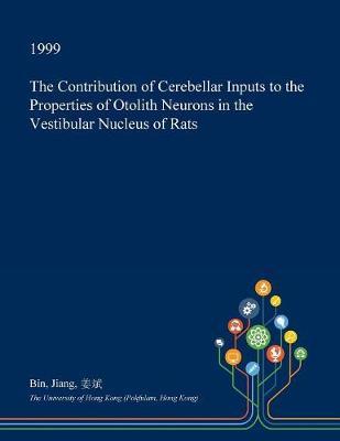 The Contribution of Cerebellar Inputs to the Properties of Otolith Neurons in the Vestibular Nucleus of Rats