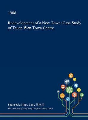 Redevelopment of a New Town: Case Study of Tsuen WAN Town Centre