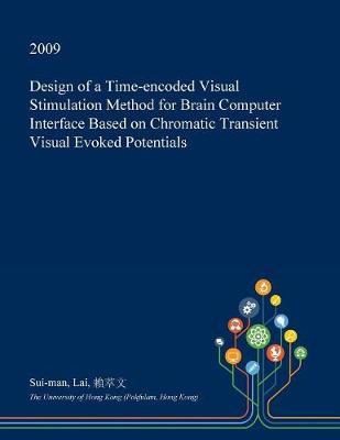 Design of a Time-Encoded Visual Stimulation Method for Brain Computer Interface Based on Chromatic Transient Visual Evoked Potentials