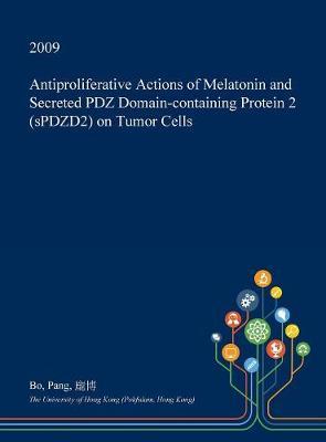 Antiproliferative Actions of Melatonin and Secreted Pdz Domain-Containing Protein 2 (Spdzd2) on Tumor Cells