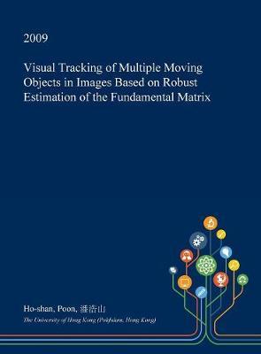 Visual Tracking of Multiple Moving Objects in Images Based on Robust Estimation of the Fundamental Matrix