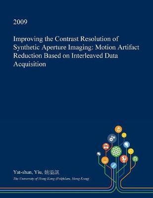 Improving the Contrast Resolution of Synthetic Aperture Imaging: Motion Artifact Reduction Based on Interleaved Data Acquisition