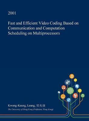 Fast and Efficient Video Coding Based on Communication and Computation Scheduling on Multiprocessors