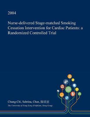 Nurse-Delivered Stage-Matched Smoking Cessation Intervention for Cardiac Patients: A Randomized Controlled Trial