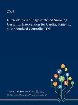 Nurse-Delivered Stage-Matched Smoking Cessation Intervention for Cardiac Patients: A Randomized Controlled Trial
