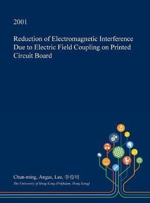 Reduction of Electromagnetic Interference Due to Electric Field Coupling on Printed Circuit Board
