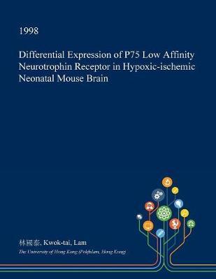 Differential Expression of P75 Low Affinity Neurotrophin Receptor in Hypoxic-Ischemic Neonatal Mouse Brain