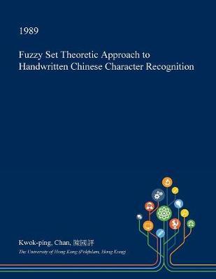 Fuzzy Set Theoretic Approach to Handwritten Chinese Character Recognition