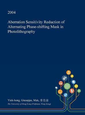 Aberration Sensitivity Reduction of Alternating Phase-Shifting Mask in Photolithography