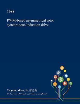Pwm-Based Asymmetrical Rotor Synchronous/Industion Drive