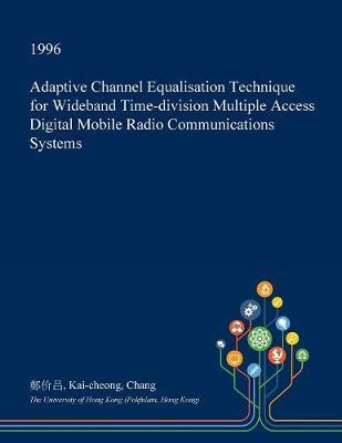 Adaptive Channel Equalisation Technique for Wideband Time-Division Multiple Access Digital Mobile Radio Communications Systems